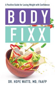 Body fixx. A Positive Guide for Losing Weight with Confidence cover image