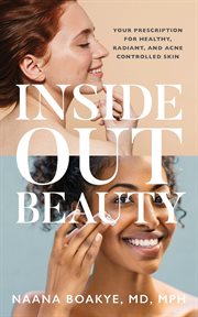 Inside out beauty. Your Prescription for Healthy, Radiant, and Acne Controlled Skin cover image