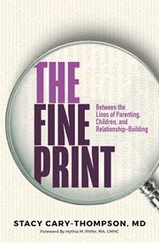 The Fine Print : Between the Lines of Parenting, Children, and Relationship-Building cover image