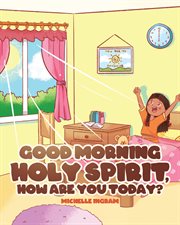 Good morning holy spirit, how are you today? cover image