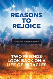 Reasons to rejoice. Two Friends Look Back on a Life of Miracles cover image