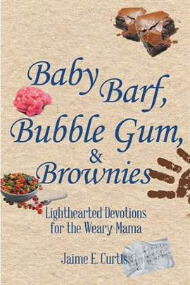 Cover image for Baby Barf, Bubble Gum, and Brownies