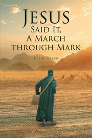 Jesus said it, a march through mark cover image
