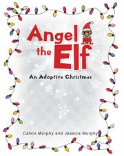Angel the elf. An Adoptive Christmas cover image