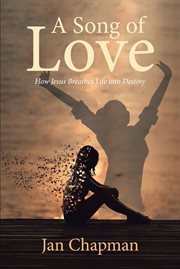 A song of love. How Jesus Breathes Life into Destiny cover image