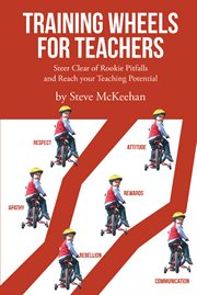 Training wheels for teachers. Steer Clear of Rookie Pitfalls and Reach your Teaching Potential cover image