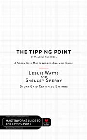 The tipping point by malcolm gladwell. A Story Grid Masterwork Analysis Guide cover image