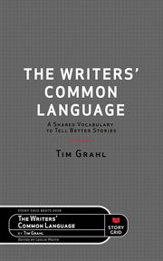 The writers' common language. A Shared Vocabulary to Tell Better Stories cover image