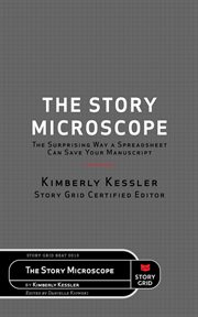 The story microscope. The Surprising Way a Spreadsheet Can Save Your Manuscript cover image