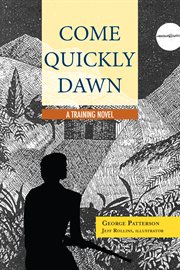 Come quickly dawn : a training novel cover image