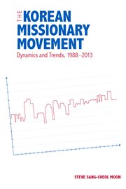 The Korean missionary movement : dynamics and trends, 1988-2013 cover image
