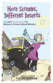 More screams, different deserts : joy and perseverance for women in cross-cultural ministry cover image