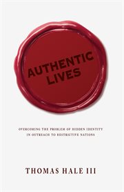 Authentic lives : overcoming the problem of hidden identity in outreach to restrictive nations cover image