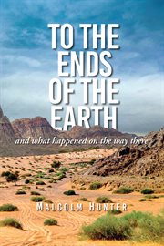 To the ends of the earth : and what happened on the way there cover image