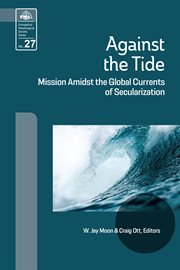 Against the tide. Mission Amidst the Global Currents of Secularization cover image