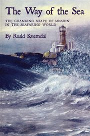 The way of the sea : the changing shape of mission in the seafaring world cover image