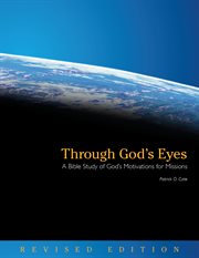 Through God's eyes : a Bible study of God's motivations for missions cover image