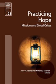 Practicing hope : missions and global crises cover image