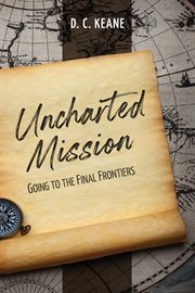 UNCHARTED MISSION : going to the final frontiers cover image