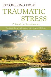 Recovering from traumatic stress : a guide for missionaries cover image