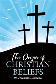 The origin of christian beliefs cover image