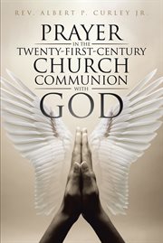 Prayer in the twenty-first-century church. Communion with God cover image