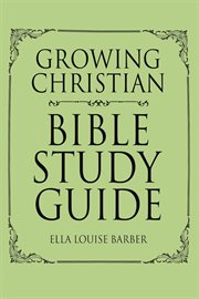 Growing christian bible study guide cover image