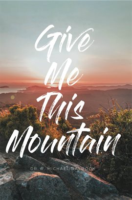 Cover image for Give Me This Mountain