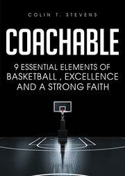 Coachable. 9 Essential Elements of Basketball, Excellence and a Strong Faith cover image