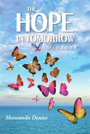 The hope in tomorrow : Manana cover image