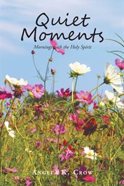 Quiet moments. Mornings with the Holy Spirit cover image
