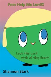 Peas help me lord. Love the Lord With all thy Heart cover image