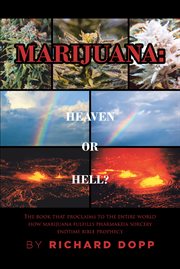 Marijuana. Heaven or Hell? cover image
