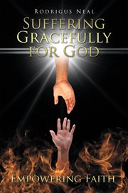 Suffering gracefully for god. Empowering Faith cover image