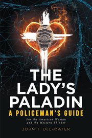 The lady's paladin. A Policeman's Guide for the American Woman and the Western Thinker cover image