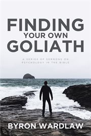 Finding your own goliath. A Series of Sermons on Psychology in the Bible cover image