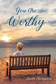 You are worthy. A Journey from Despair to Hope cover image