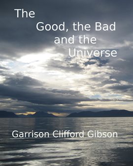 Cover image for The Good, the Bad and the Universe