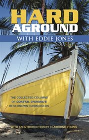 Hard aground with eddie jones. An Incomplete Idiot’s Guide to Doing Stupid Stuff with Boats cover image