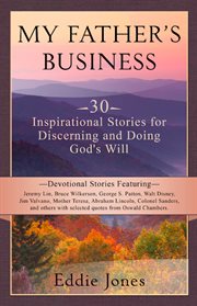 My Father's Business : 30 Inspirational Stories for Discerning and Doing God's Will cover image