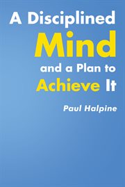 A disciplined mind and a plan to achieve it cover image