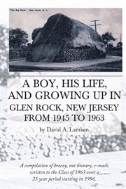 A boy, his life, and growing up in glen rock, new jersey from 1945 to 1963 cover image