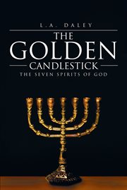 Golden Candlestick : the Seven Spirits Of God cover image