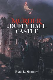 Murder at duffy hall castle. A Nora Duffy Mystery cover image