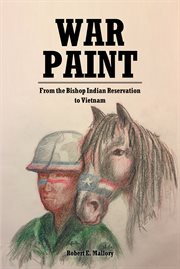 War paint. From the Bishop Indian Reservation to Vietnam cover image