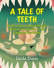 A tale of teeth. Or How Venice Beach Florida Became the Shark's Tooth Capital of the World cover image