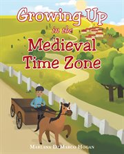 Growing up in the medieval time zone cover image