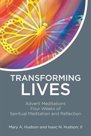 Transforming lives. Advent Meditations Four Weeks of Spiritual Meditation and Reflection cover image