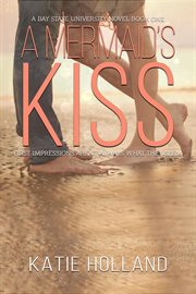 A mermaid's kiss : Bay State University Novel cover image