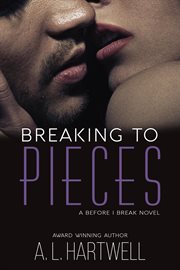 Breaking to pieces : Before I Break Novel cover image